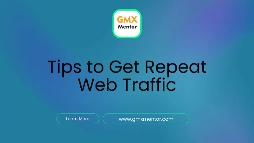 Tips to Get Repeat Web Traffic